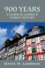 900 Years: A Liebrich/Leebrick Family History Cover Image