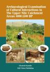 Archaeological Examination of Cultural Interactions in the Upper Nile Catchment Areas: 6000-1500 BP By Ellizabeth Kyazike Cover Image