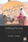 Settling for Less: The Planned Resettlement of Israel's Negev Bedouin (Space and Place #3) By Steven C. Dinero Cover Image