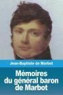 Mémoires du général baron de Marbot By Jean-Baptiste Marcellin de Marbot Cover Image