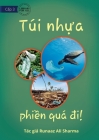 Plastic Bags - What A Nuisance! - Túi nhựa - phiền quá đi! By Runaaz Ali Sharma Cover Image