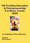 5th Teaching Innovation and Entrepreneurship Excellence Awards 2019 at ECIE19 By Dan Remenyi (Editor) Cover Image