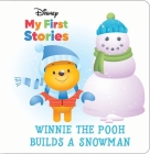 Disney My First Stories: Winnie the Pooh Builds a Snowman By Pi Kids, Jerrod Maruyama (Illustrator) Cover Image