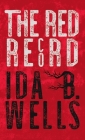 The Red Record By Ida B. Wells-Barnett, Irvine Garland Penn (Contribution by), T. Thomas Fortune (Contribution by) Cover Image