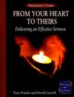 From Your Heart to Theirs Participant's Guide: Delivering an Effective Sermon By Tony Franks, David Carroll Cover Image