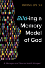 Bild-Ing a Memory Model of God: A Wesleyan and Neuroscientific Prospect Cover Image