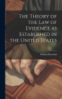 The Theory of the Law of Evidence as Established in the United States Cover Image