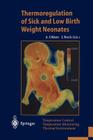 Thermoregulation of Sick and Low Birth Weight Neonates: Temperature Control. Temperature Monitoring. Thermal Environment Cover Image