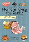 Self-Sufficiency: Home Smoking and Curing: Of Meat, Fish and Game By Joanna Farrow Cover Image