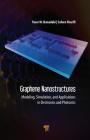 Graphene Nanostructures: Modeling, Simulation, and Applications in Electronics and Photonics Cover Image