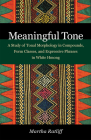 Meaningful Tone: A Study of Tonal Morphology in Compounds, Form Classes, and Expressive Phrases in White Hmong Cover Image