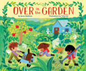 Over in the Garden By Janna Matthies, Tisha Lee (Illustrator) Cover Image