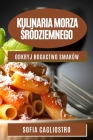 Kulinaria Morza Śródziemnego: Odkryj bogactwo smaków Cover Image