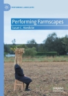 Performing Farmscapes By Susan C. Haedicke Cover Image