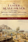 An Ulster slave owner in the revolutionary Atlantic: The life and letters of John Black By Jonathan Jeffrey Wright (Editor) Cover Image