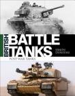 British Battle Tanks: Post-war Tanks 1946–2016 By Simon Dunstan Cover Image