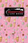 Shooting Log Book: Shooter Book, Shooters Handbook, Shooting Data Sheets, Shot Recording with Target Diagrams, Cute Ice Cream & Lollipop By Moito Publishing Cover Image