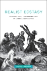 Realist Ecstasy: Religion, Race, and Performance in American Literature (Performance and American Cultures #2) Cover Image