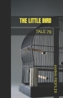 The Little Bird: Tale 79 By Karma Profiler Cover Image
