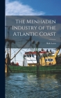 The Menhaden Industry of the Atlantic Coast Cover Image