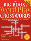 The Big Book of Word Play Crosswords: 100 Unique & Challenging Puzzles for Word Play Lovers By Richard Lederer, Gayle Dean Cover Image