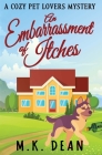An Embarrassment of Itches: An Animal Lovers Cozy Mystery By M. K. Dean Cover Image