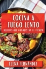 Cocina a Fuego Lento: Delicias que Conquistan el Tiempo Cover Image