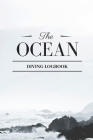 The Ocean Diving Logbook: Comprehensive Scuba Diver Logbook For 100 Dives Cover Image