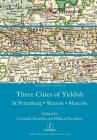 Three Cities of Yiddish: St Petersburg, Warsaw and Moscow (Studies in Yiddish #15) By Gennady Estraikh (Editor), Mikhail Krutikov (Editor) Cover Image