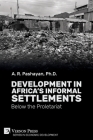 Development in Africa's Informal Settlements: Below the Proletariat (Economic Development) By A. R. Pashayan Cover Image
