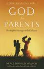 Conversations with God for Parents: Sharing the Messages with Children Cover Image