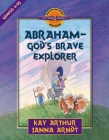 Abraham-God's Brave Explorer: Genesis 11-25 (Discover 4 Yourself Inductive Bible Studies for Kids) By Kay Arthur, Janna Arndt Cover Image