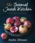 The Seasonal Jewish Kitchen: A Fresh Take on Tradition By Amelia Saltsman, Deborah Madison (Foreword by), Staci Valentine (Photographer) Cover Image
