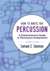 How to Write for Percussion: A Comprehensive Guide to Percussion Composition Cover Image