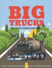 Big Trucks Activity Book For Kids Ages 5-9: Coloring, Mazes, Word Search Puzzle, Dot to Dot and More Fun Activities for Kids By Bravest Kids Cover Image