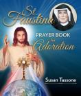 St. Faustina Prayer Book for Adoration By Susan Tassone Cover Image