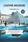 Louvre Museum Reiseführer 2024: Ein Handbuch für Kulturreisende zum prächtigen Pariser Schatz in der bezaubernden Hauptstadt Frankreichs Cover Image