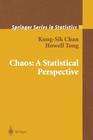 Chaos: A Statistical Perspective By Kung-Sik Chan, Howell Tong Cover Image