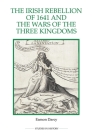 The Irish Rebellion of 1641 and the Wars of the Three Kingdoms (Royal Historical Society Studies in History New #86) By Eamon Darcy Cover Image