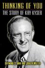 Thinking of You - The Story of Kay Kyser By Raymond D. Hair, Jurgen Wolfer, J. Rgen W. Lfer Cover Image