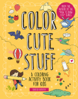 Color Cute Stuff: A Coloring Activity Book for Kids Volume 6 Cover Image