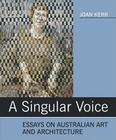 A Singular Voice: Essays on Australian Art and Architecture Cover Image