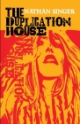 The Duplication House By Nathan Singer Cover Image