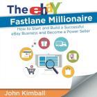 The eBay Fastlane Millionaire: How to Start and Build a Successful eBay Business and Become a Power Seller By John Kimball Cover Image