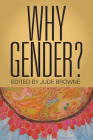 Why Gender? By Jude Browne (Editor) Cover Image