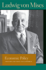 ECONOMIC POLICY: Thoughts for Today and Tomorrow (Lib Works Ludwig Von Mises PB) By LUDWIG VON MISES Cover Image