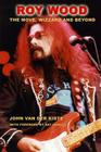 Roy Wood: The Move, Wizzard and beyond By John Van Der Kiste Cover Image