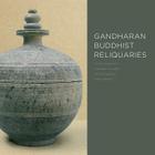 Gandharan Buddhist Reliquaries By David Jongeward, Elizabeth Errington, Richard Salomon Cover Image