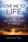 Love Me to Life: Suicide Recovery at Church Cover Image