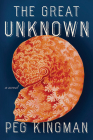 The Great Unknown: A Novel By Peg Kingman Cover Image